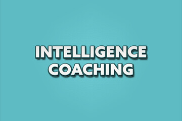 Intelligence Coaching. A Illustration with white text isolated on light green background.