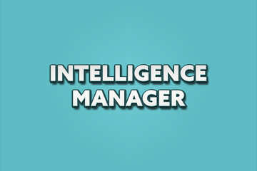 Intelligence Manager. A Illustration with white text isolated on light green background.