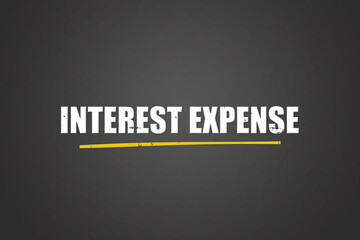 interest expense.. A blackboard with white text. Illustration with grunge text style.