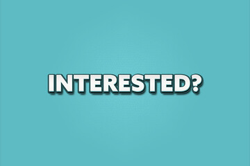 Interested. A Illustration with white text isolated on light green background.