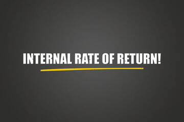 Internal Rate of Return. A blackboard with white text. Illustration with grunge text style.
