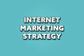 Internet Marketing Strategy. A Illustration with white text isolated on light green background.
