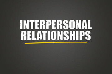 Interpersonal Relationships. A blackboard with white text. Illustration with grunge text style.