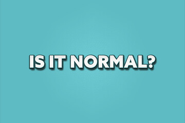 Is it normal. A Illustration with white text isolated on light green background.