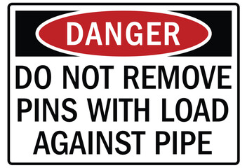Truck safety warning sign do not remove pins with load against pipe