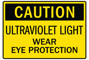 Ultraviolet warning sign ultravioler light wear eye protection