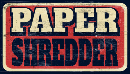 Obraz premium Aged and worn paper shredder sign on wood