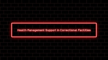 Health Management Support in Correctional Facilities のネオン文字