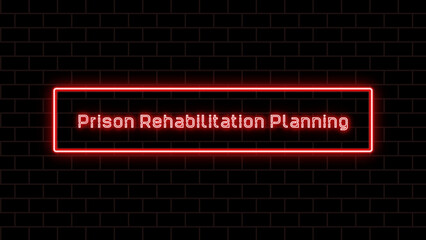 Prison Rehabilitation Planning のネオン文字