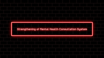 Strengthening of Mental Health Consultation System のネオン文字