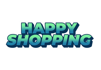 Happy shopping. Text effect with for digital ads