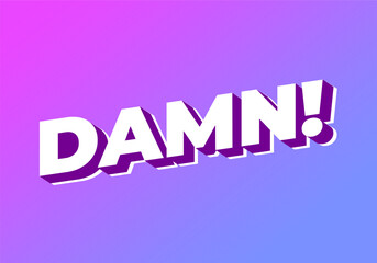 Damn. Text effect with modern color and 3D look