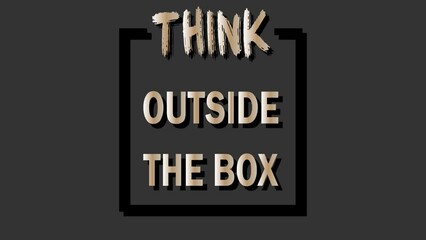 Think outside the box typography creative animation. artistic style.
