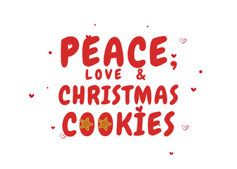 Peace, Love, & Christmas Cookies, cozy design brings holiday joy to life with a cheerful, rounded font and cute cookie and heart icons, embodying warmth and family spirit