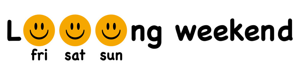 Long weekend text message banner. Happy weekend word