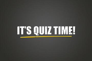 Obraz premium It’s Quiz Time. A blackboard with white text. Illustration with grunge text style.