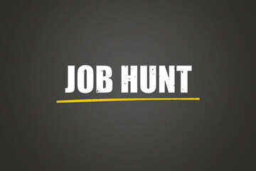 Obraz premium Job Hunt. A blackboard with white text. Illustration with grunge text style.