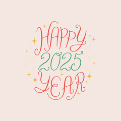 Happy 2025 new year lettering quote. Holiday greeting card. Vector illustration of elegant calligraphy phrase