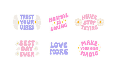 Set of positive lettering quotes with flowers. Vector illustration of groovy phrases. Trust your vibes, love more, normal is boring, never stop trying, best day ever and make your own magic