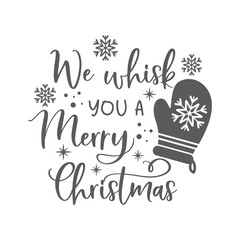 We whisk you a Merry Christmas positive slogan inscription. Christmas postcard, New Year, banner lettering. Illustration for prints on t-shirts and bags, potholder, cards. Christmas phrase.