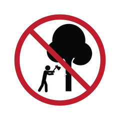 Isolated prohibition sign do not cut the tree, deforestation not allowed label, stop use Forest wood