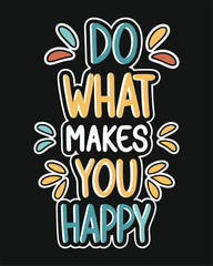 Do What Makes You Happy Motivational Vector Design.