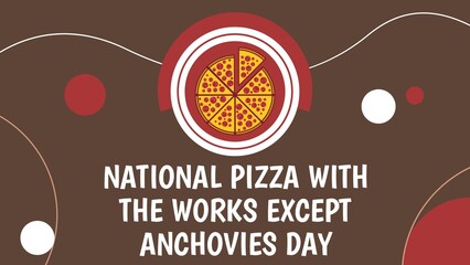 National Pizza with the Works Except Anchovies Day web banner design illustration 