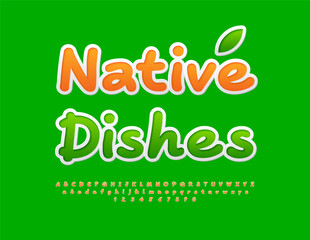 Vector eco sign Native Dishes. Sticker style Font. Funny Orange Alphabet Letters and Numbers set.