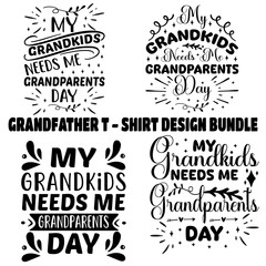 My Grandkids Needs Me Grandparents Day calligraphy, vector, typography, grandfather, best,grandmother, grandparent,T - Shirt Design Bundle