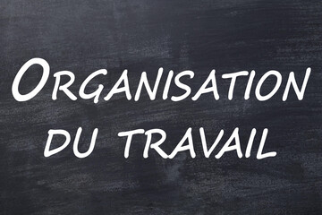 Fototapeta premium Organisation du travail tableau noir