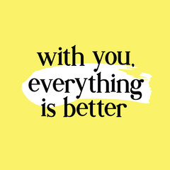 With you everything is better. Groovy poster. Retro design background with font. 