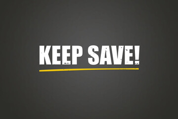 Keep Save. A blackboard with white text. Illustration with grunge text style.