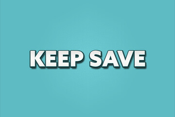 keep save. A Illustration with white text isolated on light green background.