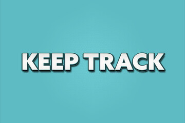 Keep Track. A Illustration with white text isolated on light green background.