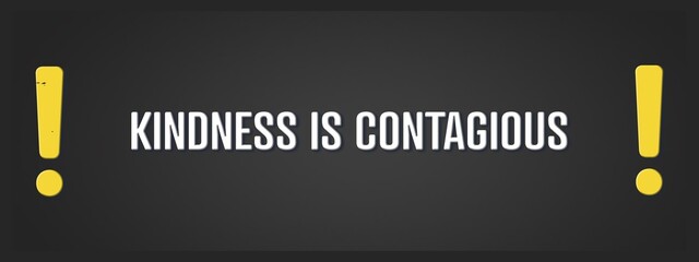 Obraz premium Kindness is contagious. A blackboard with white text. Illustration with grunge text style.