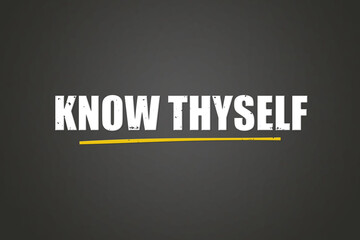 Know Thyself. A blackboard with white text. Illustration with grunge text style.