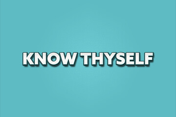 Know Thyself. A Illustration with white text isolated on light green background.