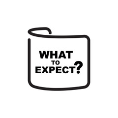 what to expect sign on white background	