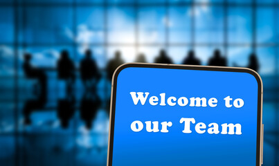 Welcome to our Team - slogan displayed on smart device
