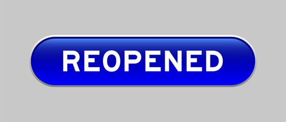 Blue color capsule shape button with word reopened on gray background