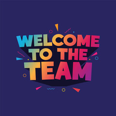 Welcome to the team colorful modern text effect with celebration elements on blue background. Hiring concept banner, poster, template design. Teamwork business typography logo.