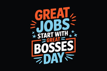 Great Jobs Start with Great Bosses Day design 1.eps