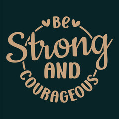 Obraz premium Be Strong And Courageous