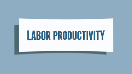 Labor Productivity. A card isolated on blue background.
