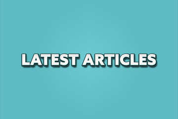 Latest articles. A Illustration with white text isolated on light green background.