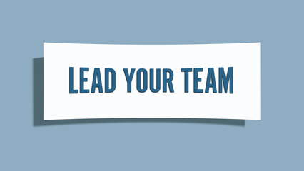 Lead Your Team. A card isolated on blue background.