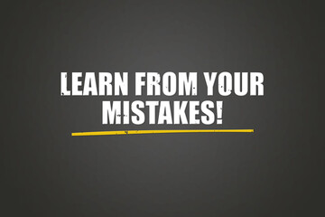 Learn from your Mistakes. A blackboard with white text. Illustration with grunge text style.