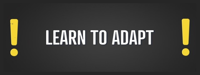 Learn to adapt.. A blackboard with white text. Illustration with grunge text style.