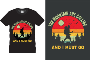 The mountain are calling and i must go adventure T-Shirt Design