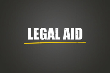 Legal aid. A blackboard with white text. Illustration with grunge text style.